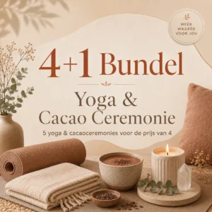 4+1 Yoga & Cacao Ceremonies Bundel – 5 ceremonies voor de prijs van 4